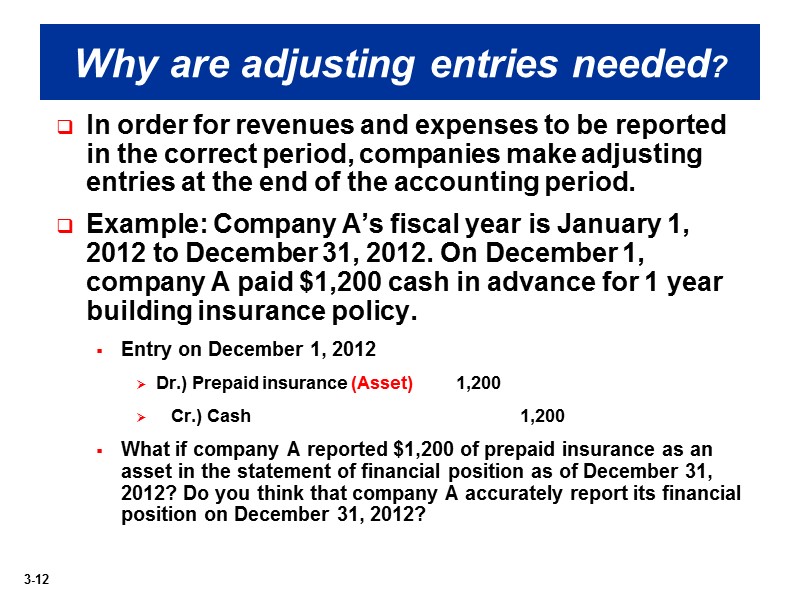Why are adjusting entries needed? In order for revenues and expenses to be reported